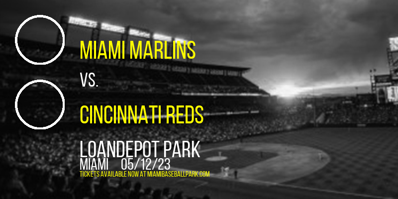 Miami Marlins vs. Cincinnati Reds at LoanDepot Park