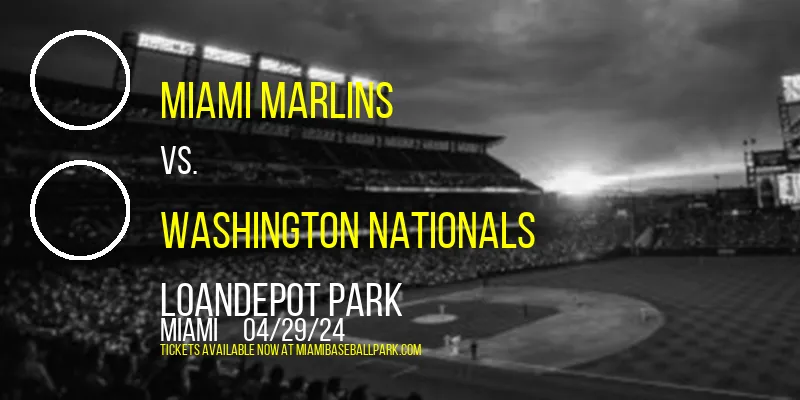 Miami Marlins vs. Washington Nationals at loanDepot park