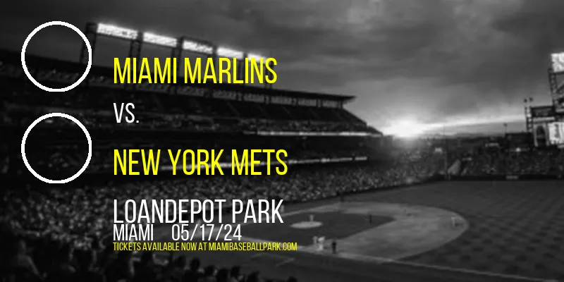 Miami Marlins vs. New York Mets at loanDepot park