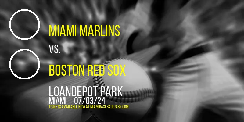 Miami Marlins vs. Boston Red Sox at loanDepot park